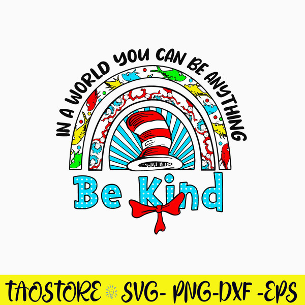 In a World You can Be Anything Be Kind Svg, Dr Seuss Svg, Png Dxf Eps File.jpg