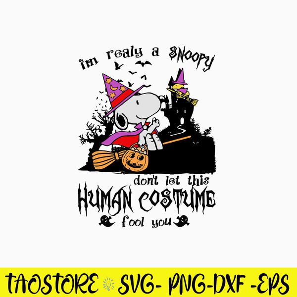 I_m Realy A Snoopy Don_t Let This Human Costume Fool you Svg, Snoopy Halloween Svg, Png Dxf Eps File.jpg