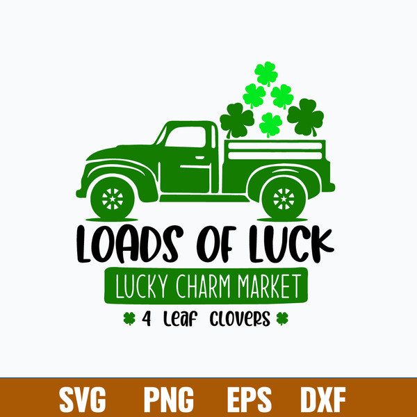 Loads of luck Lucky Charm Market Svg, St Patrick_s Truck Svg, Png Dxf Eps File.jpg