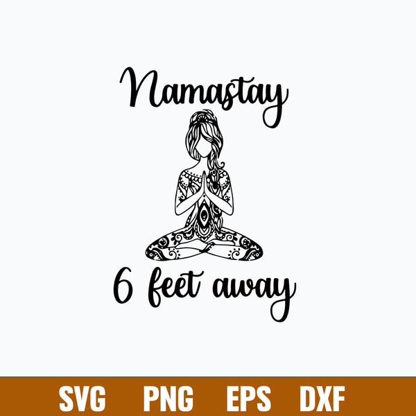 Namastay 6 Feet Away Svg, Png Dxf Eps File.jpg