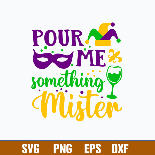 Pour Me Something Mister Svg, Png Dxf Eps File.jpg