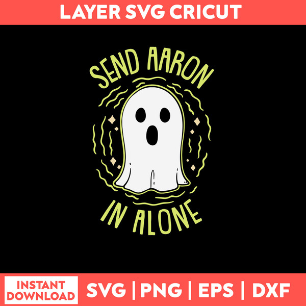 Send Aaron In Alone Ghost Svg, Png Dxf Eps File.jpg