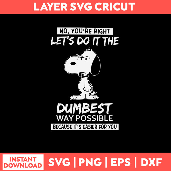 Snoopy Dumbest  Svg, Let_s Do It The Bumbest Svg, Png Dxf Eps File.jpg