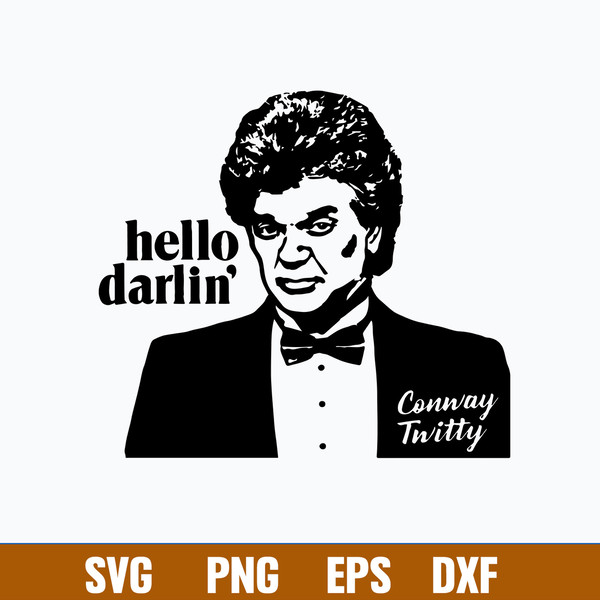 Hello Darlin_ Conway Twitty Svg, Conway Twitty Svg, Png Dxf Eps File.jpg