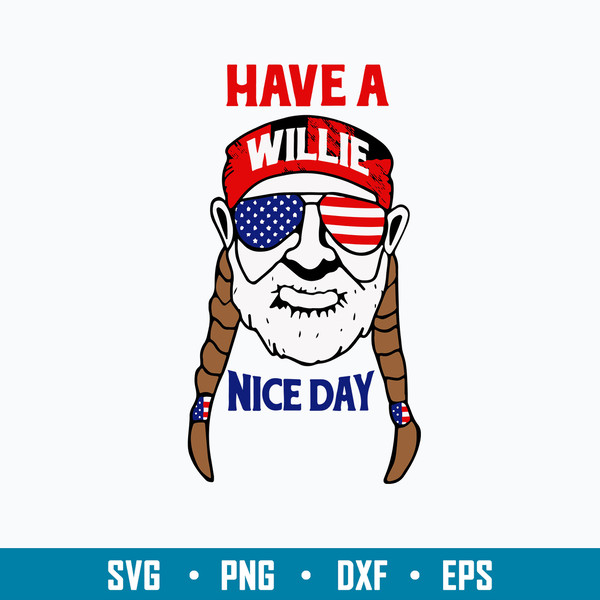 Have a Willie Nice Day Svg, Willie Nelson Svg, Png Dxf Eps File.jpg