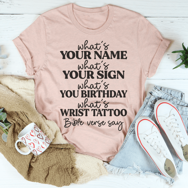 What's Your Name What's Your Sign Tee