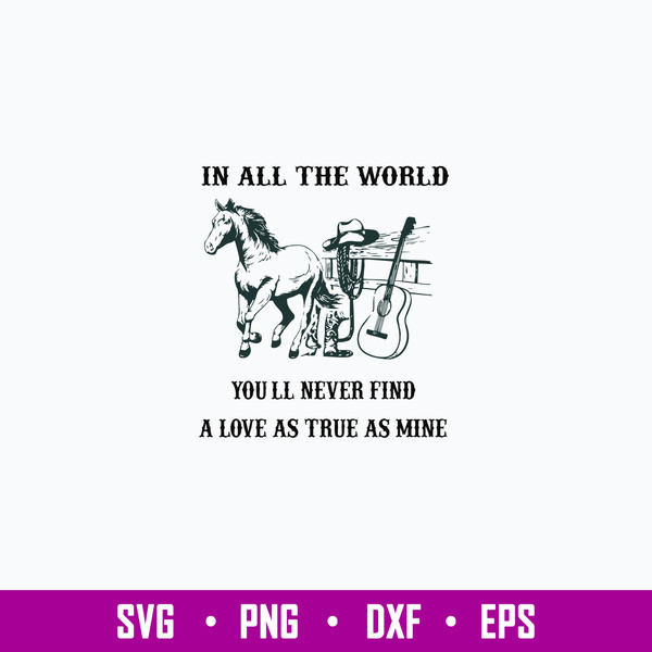 In All The World You_ll Never Find A Love As True As Mine Svg, Png Dxf Eps File.jpg