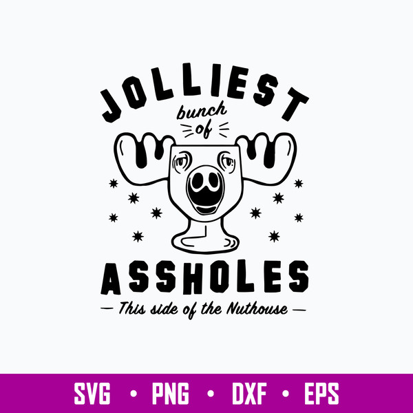 Jolliest Bunch Of Assholes This Side Of The Nuthouse Svg, Png Dxf Eps File.jpg