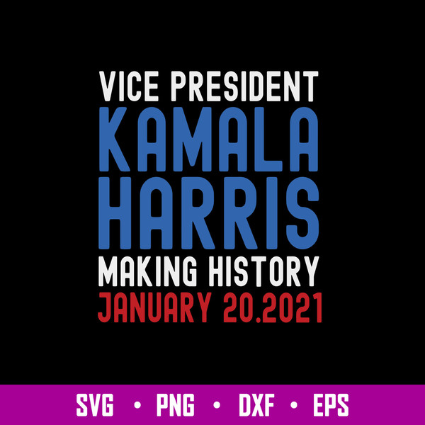 Kamala Harris Inauguration 2021 Making History Svg, Png Dxf Eps File.jpg