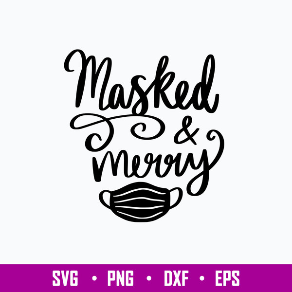 Masked and Merry Svg, Merry Christmas Svg, Png Dxf Eps File.jpg