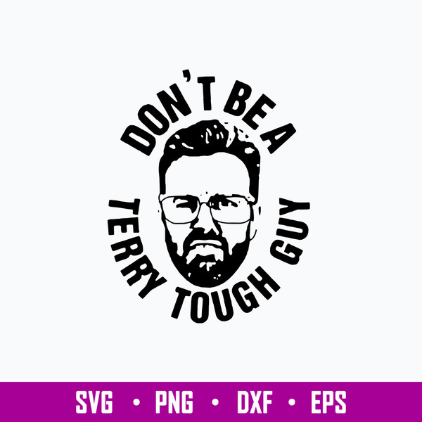 Peter Moylan Dont Be A Terry Tough Guy Svg, Png Dxf Eps File.jpg
