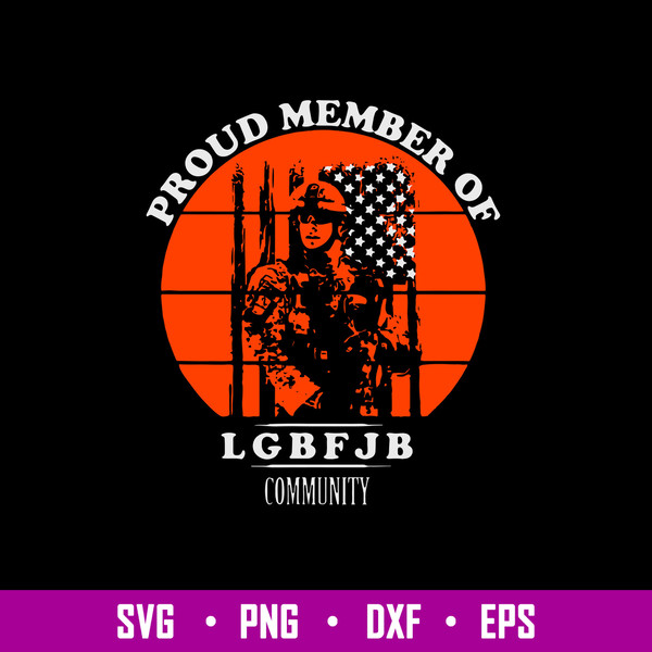Proud Member Of Lgbfjb Community With A Us Flag And Soldier Svg, Png Dxf Eps File.jpg