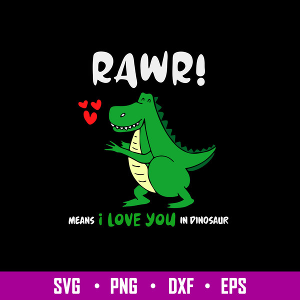 Rawr Means I Love You In Dinosaur Svg, Png Dxf Eps File.jpg