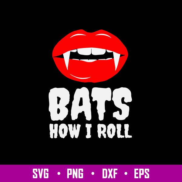 Sexy Red Lips Vampire Lipstick Svg, Bats How I Roll Svg, Png Dxf Eps file.jpg