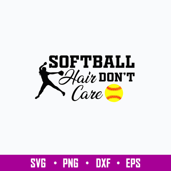 Softball Hair Don_t Care Svg, Softball  Svg, Png Dxf Eps File.jpg