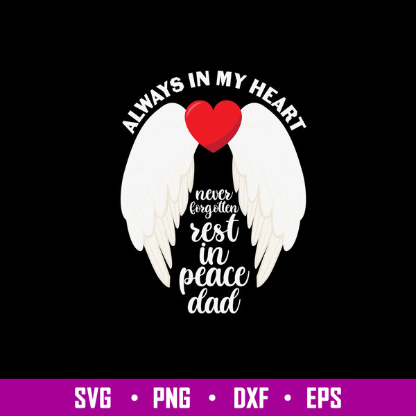 Always In My Heart Never Forgotten Rest In Peace Dad Svg, Dad Svg, Png Dxf Eps File.jpg