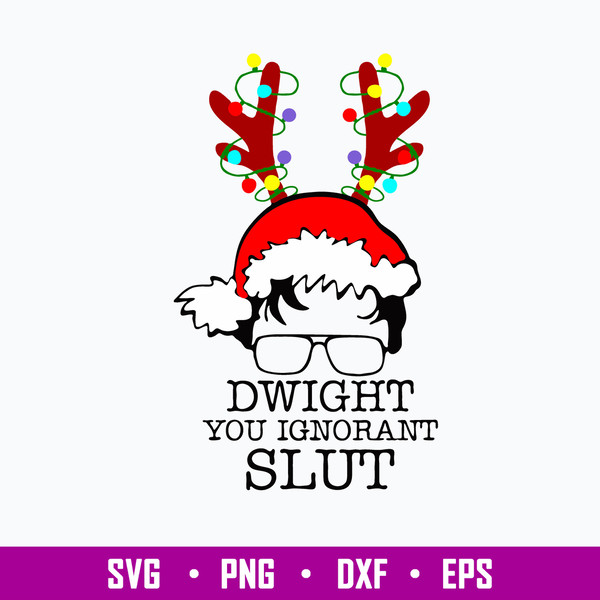 Dwight You Ignorant Slut Svg, Dwight Christmas Svg, Png Dxf Eps File.jpg