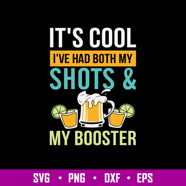 It_s Cool I_ve Had Both My Shots _ My Booster Svg, Png Dxf Eps File.jpg