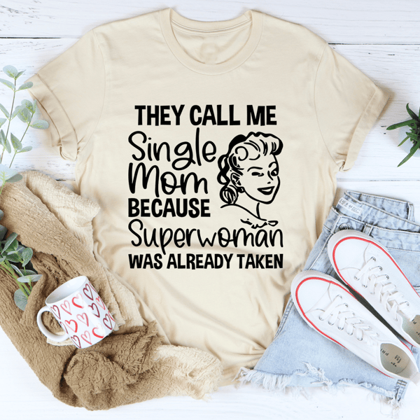 They Call Me Single Mom Tee