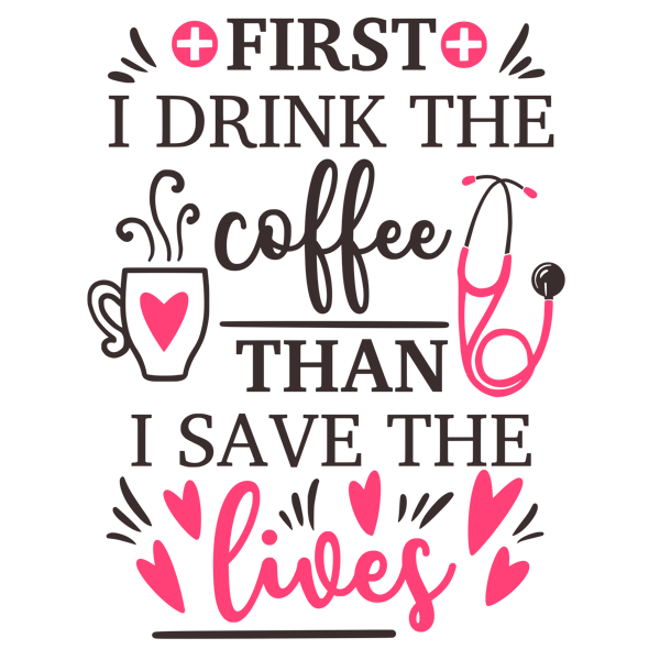 first i drink the coffee then i save the lives.png