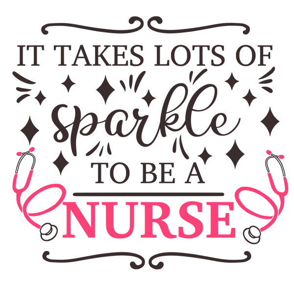 it takes lots of sparkle to be a nurse.png