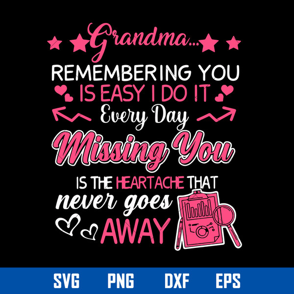 Grandma Remembering You Is Easy I Do It Every Day Missing You Is The Heartache That Never Goes Away Mother_s Day Svg.jpg