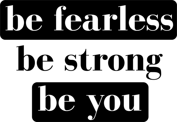 be fearless be strong be you.png