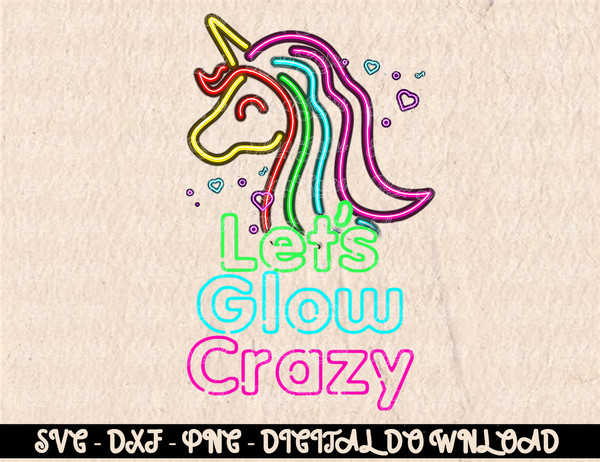 Let's Glow Crazy - Glow Party - Unicorn Lover - Birthday Di - Inspire Uplift