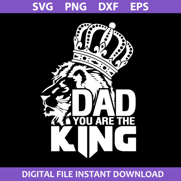 1-Dad-You-Are-The-King-Svg,-Father's-Day-Svg,-Png-Dxf-Eps-Digital-File.jpeg