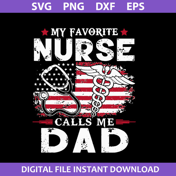 1-My-Favorite-Nurse-Calls-Me-Dad-Svg,-Father's-Day-Svg,-Png-Dxf-Eps-Digital-File.jpeg