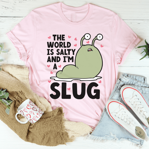 The World Is Salty And I'm A Slug Tee