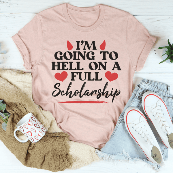 I'm Going To Hell In A Full Scholarship Tee
