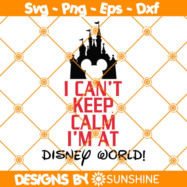 I-Cant-Keep-Calm-Im-at-Disney-World.jpg