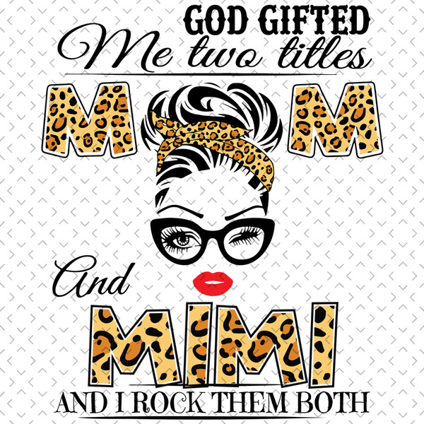 God-Gifted-Me-Two-Titles-Mom-And-Mimi-Svg-TD0069.png