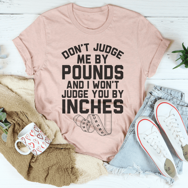 Don't Judge Me By Pounds Tee