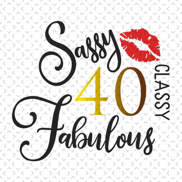 Sassy-Classy-Fabulous-40-Birthday-Svg-BD19122020.png