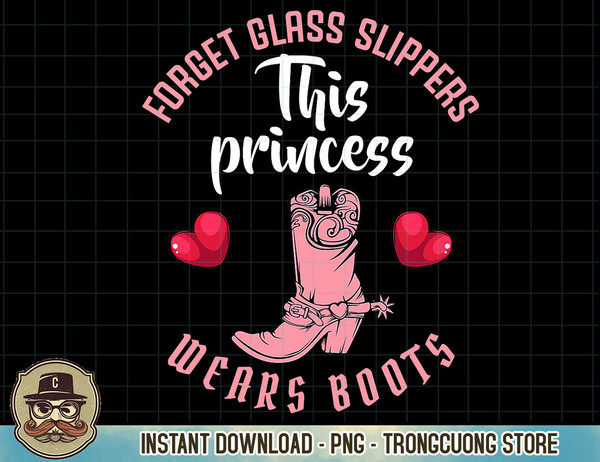 Forget Glass Slippers This Princess Wears Boots Funny Quotes T-Shirt copy.jpg