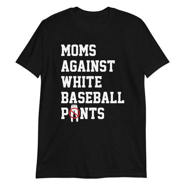 MR-105202310467-moms-against-white-baseball-pants-short-sleeve-unisex-t-shirt.jpg