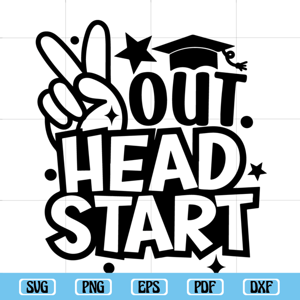 Last Day of Head Start Svg, Graduation Svg, Out of Headstart - Inspire ...