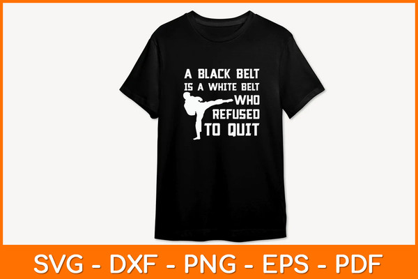 A-Black-Belt-Is-A-White-Belt-Who-Refused-To-Quit-Tee.jpg