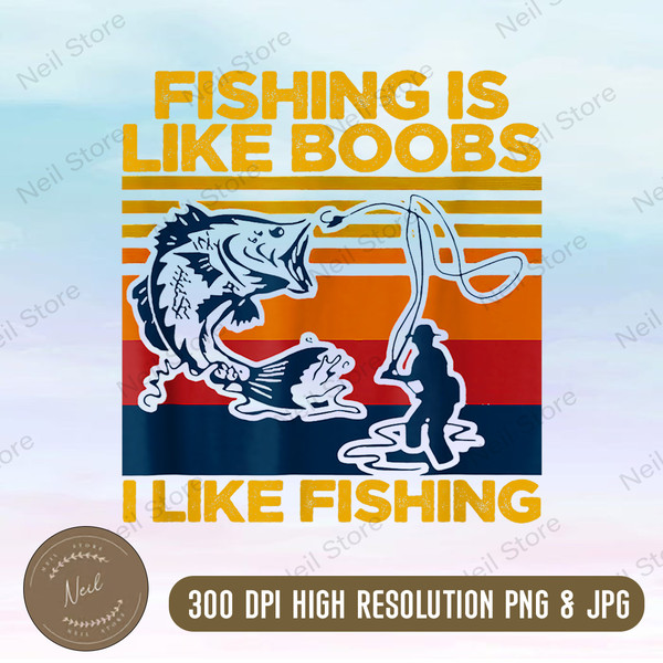 Fishing Is Like Boobs I Like Fishing Png, Funny Offensive FISH Fisherman  Joke Png, Camping Camper Png Digital Download