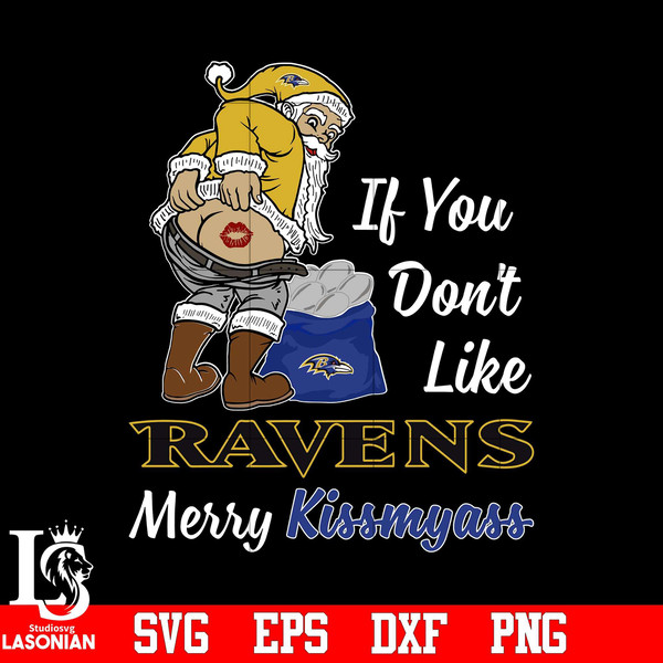 If_you_dont_like_Baltimore_Ravens_Merry_Kissmyass_Christmas_svg_eps_dxf_png_file (1).jpg