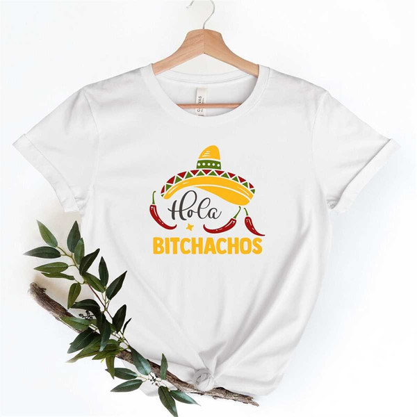 MR-56202316614-hola-bitchachos-shirt-mexican-party-shirt-cinco-de-mayo-image-1.jpg