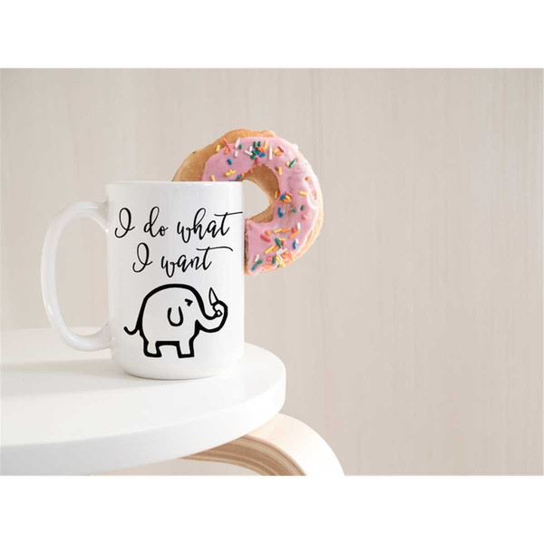 MR-56202318224-i-do-what-i-want-coffee-mug-elephant-mug-funny-mug-coffee-image-1.jpg