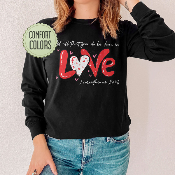 Let all that you do be done in Love Comfort Colors Shirt, Valentines Day Shirt for Women, Cute Valentine Day Shirt, Valentine's Day Gift - 3.jpg