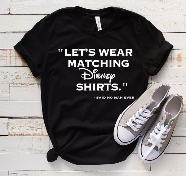 Let's Wear Matching Disney Shirts Said No Man Ever, Couple Matching Shirts, Couple Vacation Shirt - 1.jpg