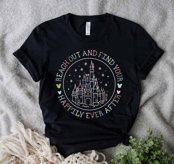 Magic Kingdom Castle T-shirt, Reach Out And Find Your Happily Ever After Shirt, Family Vacation Matching Tee, Cinderella Castle Tee - 1.jpg