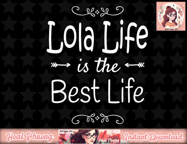 Lola Life Is The Best Life Print for Lola Grandma Gifts png, instant download.jpg