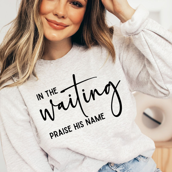 In The Waiting Praise His Name SVG Png Pdf, Inspirational Quotes, God is Working Svg, Christian Svg, Faith Inspired Png, Self Care Svg - 1.jpg