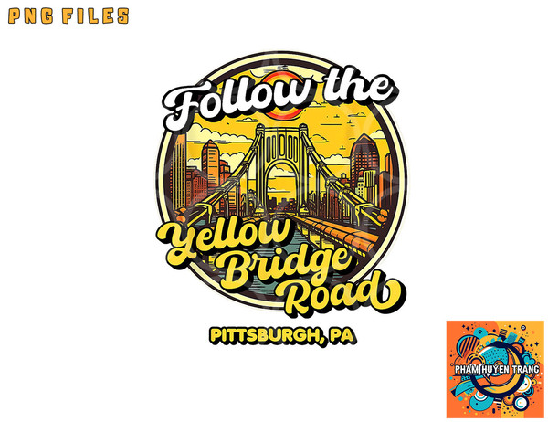 Follow the Yellow Bridge Road, Pittsburgh Fan png, digital download copy.jpg